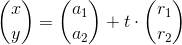 \binom{x}{y}=\binom{a_1}{a_2}+t\cdot \binom{r_1}{r_2}