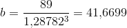 b=\frac{89}{1{,}28782^{3}}=41{,}6699