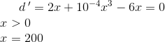 d\, ' = 2x +10^{-4}x^3-6x=0\\ x > 0\\ x =200