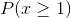 P(x\geq 1)