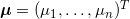 \boldsymbol \mu = (\mu_1,\ldots, \mu_n)^T