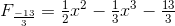 F_{\frac{-13}{3}}=\tfrac{1}{2}x^2-\tfrac{1}{3}x^3-\tfrac{13}{3}