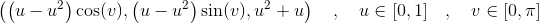 \left\(\left(u-u^2\right) \cos (v),\left(u-u^2\right) \sin (v),u^2+u\right\)\quad,\quad u\in [0,1]\quad,\quad v\in [0,\pi]