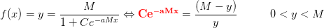 f(x)=y=\frac{M}{1+Ce^{-aMx}}\Leftrightarrow\mathbf {\color{Red} Ce^{-aMx}}=\frac{(M-y)}{y}\; \; \; \; \; \;\; \; \; \; 0<y<M