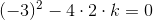 (-3)^2-4\cdot 2\cdot k = 0