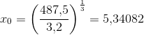 x_0=\left (\frac{487{,}5}{3{,}2} \right )^{\frac{1}{3}}=5{,}34082
