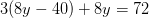3(8y-40)+8y=72