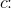 c\! \! :
