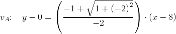 v_A\! \! :\; \; \; y-0=\left (\frac{-1+\sqrt{1+\left ( -2 \right )^2}}{-2} \right )\cdot \left ( x-8 \right )