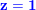 \small \mathbf{\color{Blue}z=1}