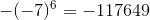 -(-7)^6=-117649