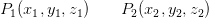 P_1(x_1,y_1,z_1)\; \; \; \; \; \; \; P_2(x_2,y_2,z_2)