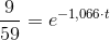 \frac{9}{59}= e^{-1{,}066\cdot t}