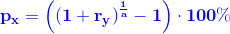\bold{\color{Blue} p_x=\left (\left (1+r_y \right )^{\frac{1}{a}}-1 \right )\cdot 100\%}
