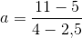 a=\frac{11-5}{4-2{,}5}