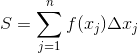 S=\sum_{j=1}^{n}f(x_{j})\Delta x_{j}