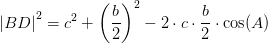 \left | BD \right |^2=c^2+\left ( \frac{b}{2} \right )^2-2\cdot c\cdot \frac{b}{2}\cdot \cos(A)