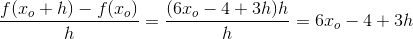 \frac{f(x_o+h)-f(x_o)}{h}=\frac{(6x_o-4+3h)h}{h}=6x_o-4+3h