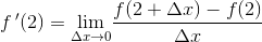 f{\, }'(2)=\underset{\matht {\Delta x} \to 0}{\lim} \frac{f(2+\Delta x)-f(2)}{\Delta x}