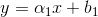 y=\alpha_1 x+b_1