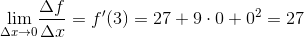 \underset{\Delta x \to0 }{\lim} \frac{\Delta f}{\Delta x}=f{}'(3)=27+9\cdot 0+0^2 = 27