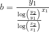 b=\frac{y_1}{\frac{\log\left (\frac{y_2}{y_1}\right)}{\log\left (\frac{x_2}{x_1}\right)}^{x_1}}