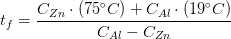 t_f=\frac{C_{Zn}\cdot (75^\circ C)+C_{Al}\cdot (19^\circ C)}{C_{Al}-C_{Zn}}