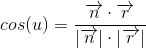 cos(u)=\frac{\overrightarrow{n}\cdot \overrightarrow{r}}{\left | \overrightarrow{n} \right |\cdot \left | \overrightarrow{r} \right |}