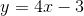 y=4x-3