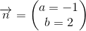 \overrightarrow{n}=\begin{pmatrix} a=-1\\b= 2 \end{pmatrix}