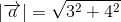 \left | \overrightarrow{a} \right |=\sqrt{3^2+4^2}