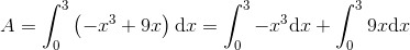 A=\int_{0}^{3}\left (-x^3+9x \right )\textup{d}x=\int_{0}^{3}-x^3 \textup{d}x+\int_{0}^{3}9x \textup{d}x