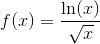 f(x)=\frac{\ln(x)}{\sqrt{x}}