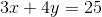 3 x+4 y=25