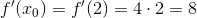 f'(x_0)=f'(2)=4\cdot 2=8