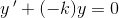 y{\, }'+(-k)y=0