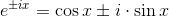 e^{\pm ix}=\cos x\pm i\cdot \sin x