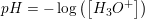 \small pH=-\log\left ( \left [ H_3O^+ \right ] \right )