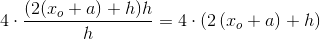 4\cdot \frac{(2(x_o+a)+h)h}{h}=4\cdot \left ( 2\left ( x_o+a \right )+h \right )