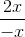 \frac{2x}{-x}