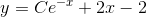 y=Ce^{-x}+2x-2