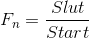 F_n=\frac{Slut}{Start}