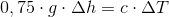 0,75\cdot g\cdot \Delta h= c\cdot \Delta T