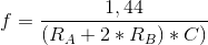 f = \frac{1,44}{(R_A+2*R_B)*C)}