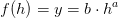 f(h)=y=b\cdot h^{a}