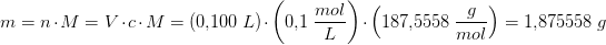 \! \! \! \! \! \! \! \! \! \! \! m=n\cdot M=V\cdot c\cdot M=\left ( 0{,}100\; L \right )\cdot \left(0{,}1\; \frac{mol}{L}\right)\cdot \left ( 187{,}5558\; \frac{g}{mol} \right )=1{,}875558\; g