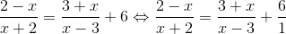 \frac{2-x}{x+2}=\frac{3+x}{x-3}+6\Leftrightarrow \frac{2-x}{x+2}=\frac{3+x}{x-3}+\frac{6}{1}