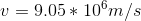 v=9.05*10^6 m/s