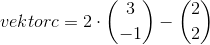 vektor c=2\cdot \binom{3}{-1}-\binom{2}{2}