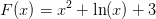 F(x)=x^2+\ln(x)+3